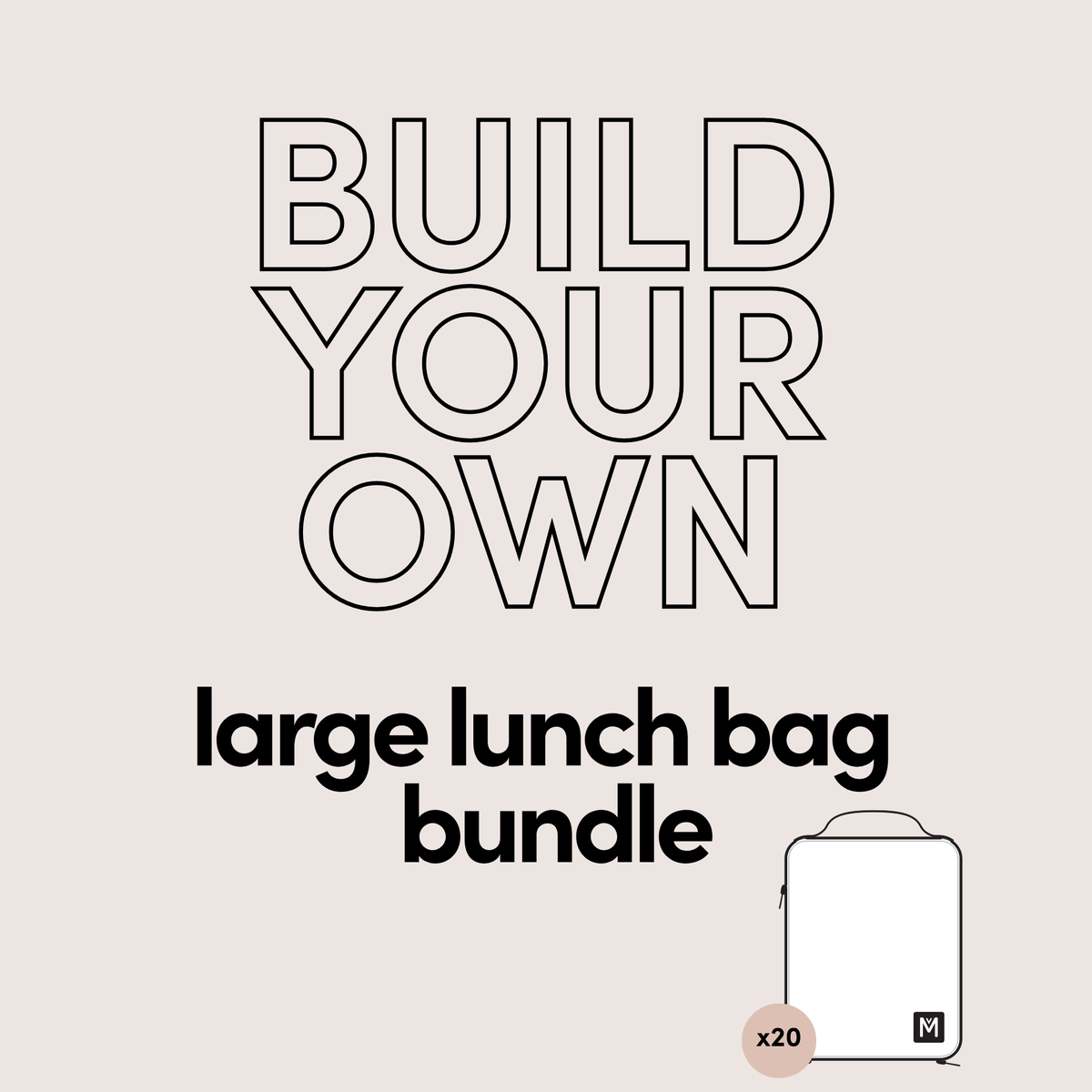Build Your Own - LARGE Lunch Bag Bundle